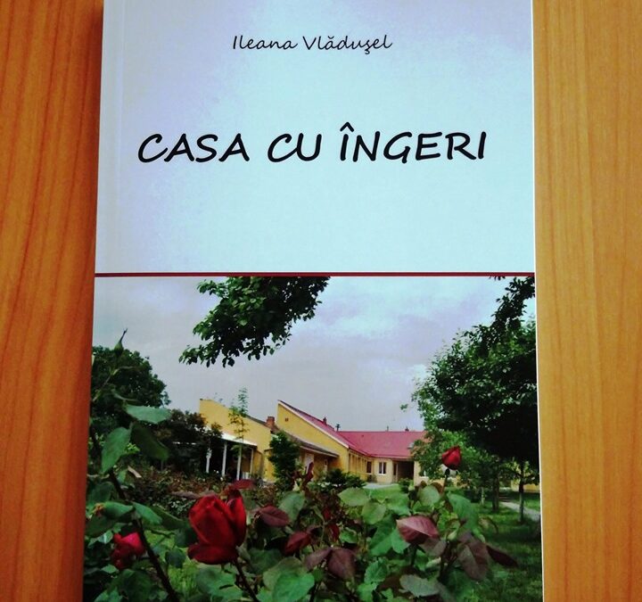 LANSARE DE CARTE – “CASA CU ÎNGERI”, ILEANA VLĂDUȘEL